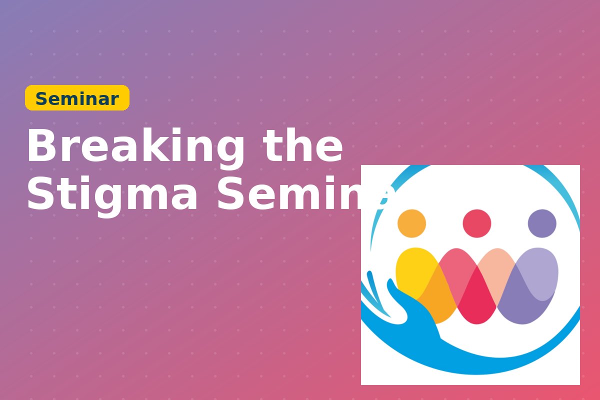 Breaking the Stigma Seminar