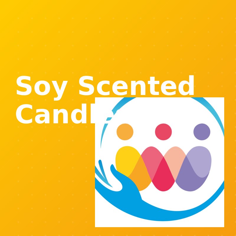 Soy Scented Candles